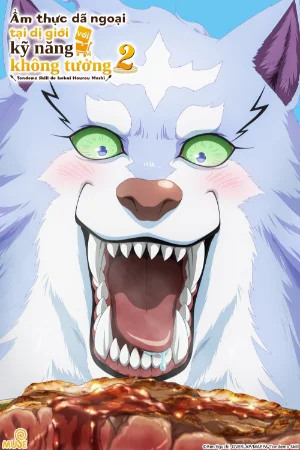 Ẩm thực dã ngoại tại dị giới với kỹ năng không tưởng (Phần 2)